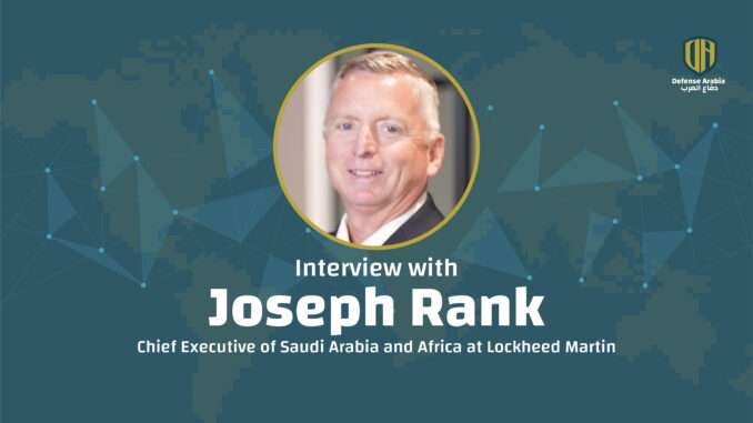 Joseph Rank, Chief Executive of Saudi Arabia and Africa at Lockheed Martin